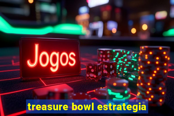 treasure bowl estrategia